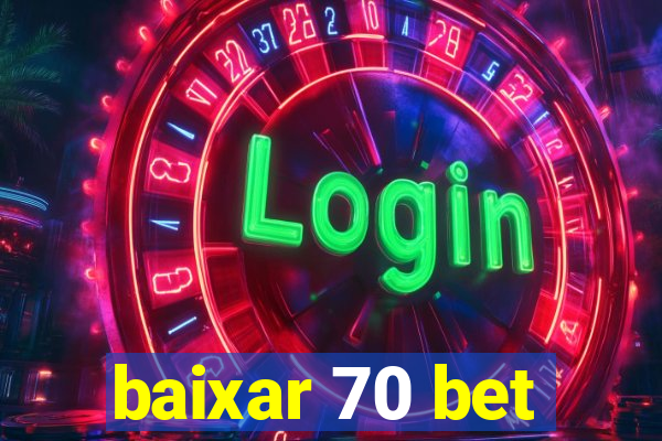 baixar 70 bet